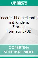 KinderreichLernerlebnisse mit Kindern. E-book. Formato EPUB ebook