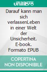 Darauf kann man sich verlassenLeben in einer Welt der Unsicherheit. E-book. Formato EPUB ebook