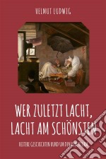 Wer zuletzt lacht, lacht am schönstenHeitere Geschichten rund um dem Kirchturm. E-book. Formato EPUB ebook