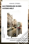 Als Fremdling in der Welt des VatersEine christliche Sicht für das gesamte Leben gewinnen. E-book. Formato EPUB ebook