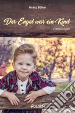 Der Engel war ein Kind7 Erzählungen. E-book. Formato EPUB ebook