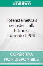 TotensteineKrals sechster Fall. E-book. Formato EPUB