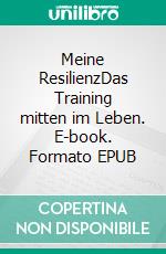 Meine ResilienzDas Training mitten im Leben. E-book. Formato EPUB ebook