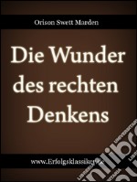 Die wunder des rechten denkens. E-book. Formato EPUB ebook