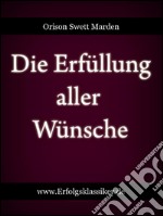 Die erfüllung aller wünsche. E-book. Formato EPUB ebook