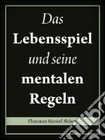 Das lebensspiel und seine mentalen regeln. E-book. Formato Mobipocket ebook