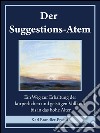 Der suggestions-atem. E-book. Formato EPUB ebook di Karl Brandler-Pracht