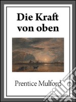 Die kraft von oben. E-book. Formato EPUB ebook