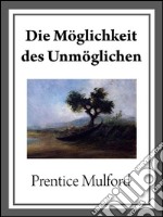 Die möglichkeit des unmöglichen. E-book. Formato EPUB ebook