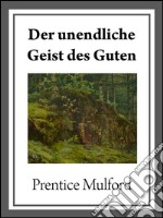 Der unendliche geist des guten. E-book. Formato EPUB ebook