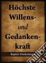 Höchste Willens- und Gedankenkraft. E-book. Formato EPUB