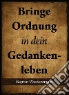 Bringe Ordnung in dein Gedankenleben. E-book. Formato EPUB ebook