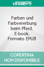 Farben und Farbvererbung beim Pferd. E-book. Formato EPUB ebook