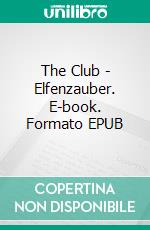 The Club - Elfenzauber. E-book. Formato EPUB ebook
