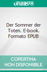 Der Sommer der Toten. E-book. Formato EPUB ebook di Michael Derbort