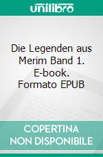 Die Legenden aus Merim Band 1. E-book. Formato EPUB ebook di Stephanie Berth