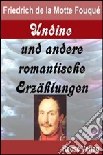 Undine und andere romantische Erzählungen. E-book. Formato EPUB ebook