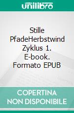 Stille PfadeHerbstwind Zyklus 1. E-book. Formato EPUB ebook