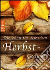 Die schönsten deutschen Herbst-Gedichte - Herbstgedichte zum Träumen und Nachdenken über das Älterwerden, den Tod und den Sinn des Lebens (Illustrierte Ausgabe). E-book. Formato EPUB ebook di Heinrich Heine
