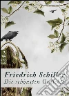 Die schönsten Gedichte - Deutsche Klassiker der Poesie und Lyrik von unsterblicher Schönheit (Illustrierte Ausgabe). E-book. Formato EPUB ebook di Friedrich Schiller