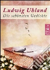 Die schönsten Gedichte - Deutsche Klassiker der Romantik: Gedichte und Balladen (Illustrierte Ausgabe). E-book. Formato EPUB ebook di Ludwig Uhland