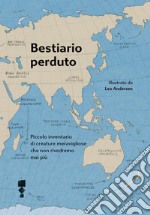 Bestiario perduto: Piccolo inventario di creature meravigliose che non rivedremo mai più. E-book. Formato EPUB ebook