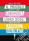 Il piccolo (grande) libro degli animali colorati. E-book. Formato EPUB ebook