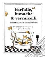 Farfalle, lumache & vermicelli: Butterflies, Snails & Little Worms. E-book. Formato EPUB ebook