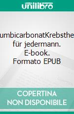 NatriumbicarbonatKrebstherapie für jedermann. E-book. Formato EPUB ebook