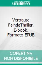 Vertraute FeindeThriller. E-book. Formato EPUB ebook di Ian Krüger