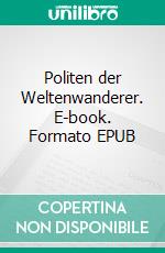 Politen der Weltenwanderer. E-book. Formato EPUB ebook di Anna Musewald