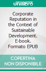 Corporate Reputation in the Context of Sustainable Development. E-book. Formato EPUB ebook