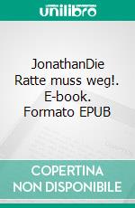 JonathanDie Ratte muss weg!. E-book. Formato EPUB ebook di Wolf Richard Günzel