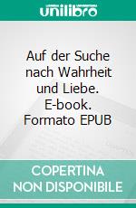 Auf der Suche nach Wahrheit und Liebe. E-book. Formato EPUB ebook di Gora Devi