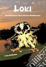 Loki - Die Abenteuer eines kleinen Waldkauzes. E-book. Formato Mobipocket