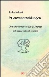 Pflanzenerzählungen - 20 Geschichten von (Er-) Lösungen mit spagyrischen Essenzen. E-book. Formato EPUB ebook