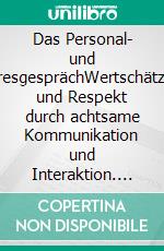 Das Personal- und JahresgesprächWertschätzung und Respekt durch achtsame Kommunikation und Interaktion. E-book. Formato EPUB ebook di Hanns Eberhard Meixner