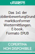 Das 1x1 der ImmobilienbewertungGrundlagen marktkonformer Wertermittlungen. E-book. Formato EPUB ebook