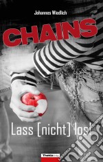 CHAINS Lass [nicht] los!. E-book. Formato EPUB