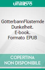 GötterbannFlüsternde Dunkelheit. E-book. Formato EPUB