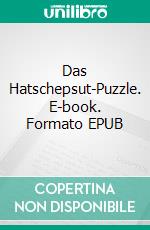 Das Hatschepsut-Puzzle. E-book. Formato EPUB ebook