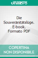 Die Souveränitätslüge. E-book. Formato PDF ebook di Heiko Schrang