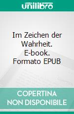 Im Zeichen der Wahrheit. E-book. Formato EPUB ebook di Heiko Schrang