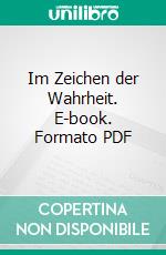 Im Zeichen der Wahrheit. E-book. Formato PDF ebook di Heiko Schrang