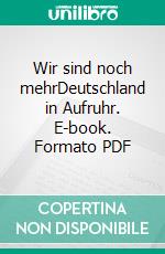 Wir sind noch mehrDeutschland in Aufruhr. E-book. Formato PDF ebook di Heiko Schrang