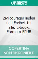 ZivilcourageFrieden und Freiheit für alle. E-book. Formato EPUB ebook