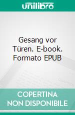 Gesang vor Türen. E-book. Formato EPUB ebook