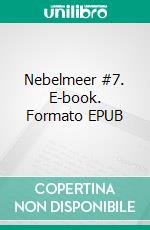 Nebelmeer #7. E-book. Formato EPUB ebook di Lutz Flörke