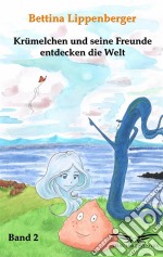 Krümelchen und seine Freunde entdecken die Welt - Band 2. E-book. Formato EPUB ebook