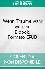 Wenn Träume wahr werden. E-book. Formato EPUB ebook di Anja Michl